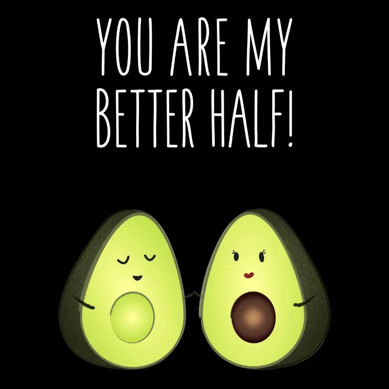 You Are My Better Half!