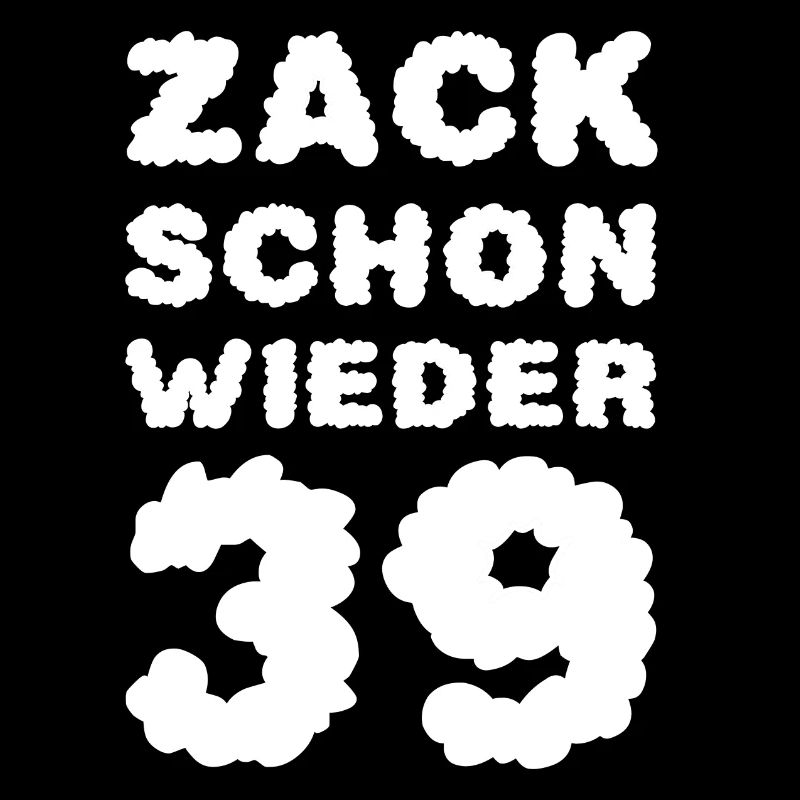 Zack schon wieder 39