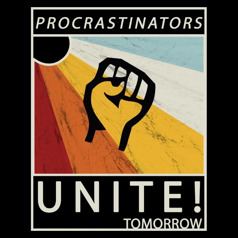 Procrastinators Unite Tomorrow Lazy His Gift