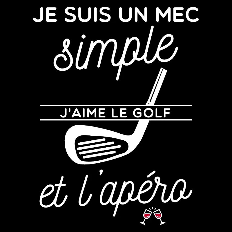 Je suis un mec simple j'aime le golf et l'apero