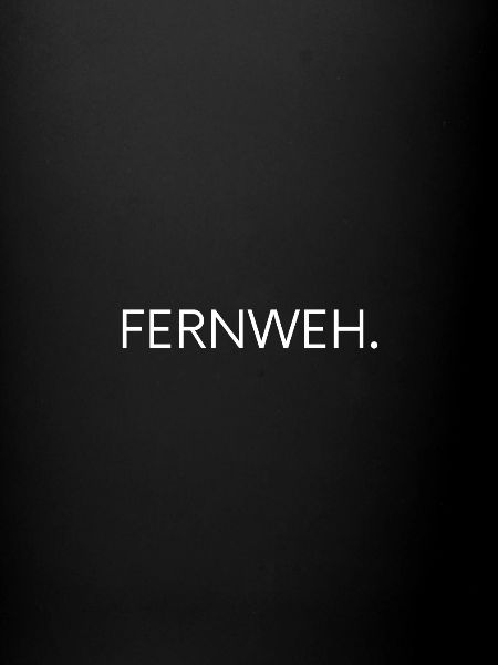 Fernweh.