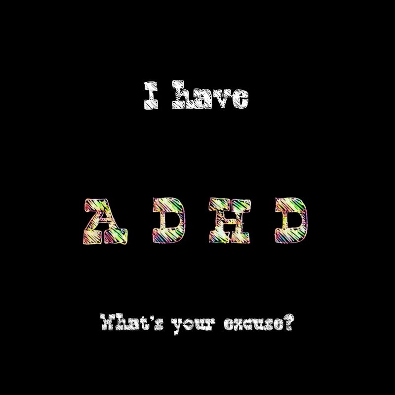 ADHD excuse