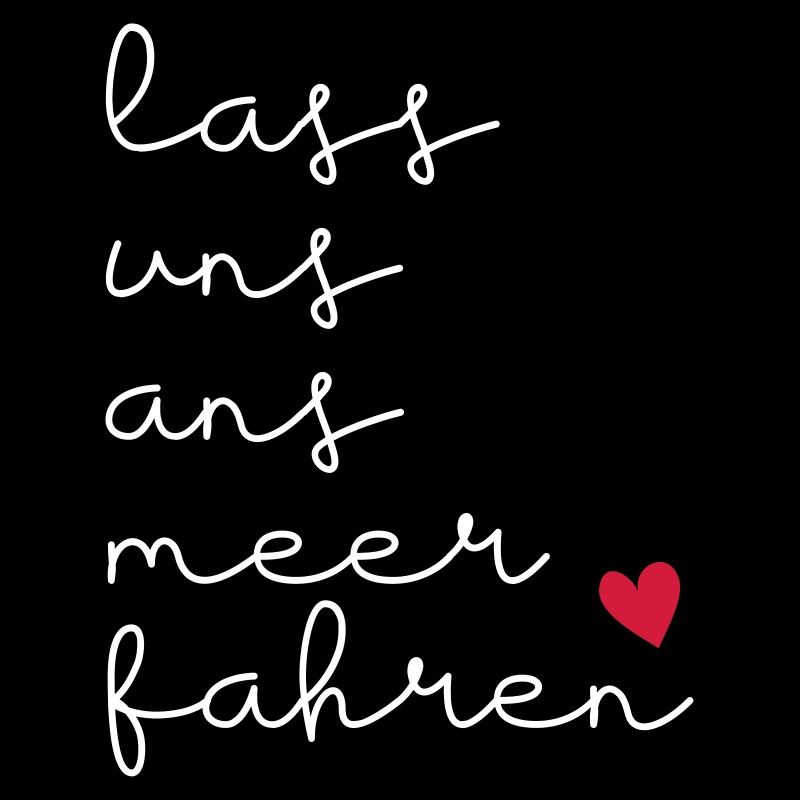 Lass uns ans Meer fahren version 2 Spruch