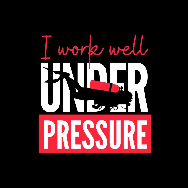 Scuba Dive I Work Well Under Pressure