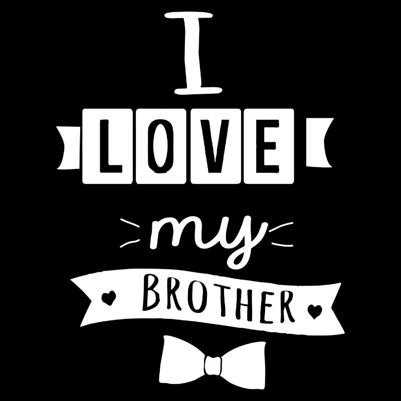 Ich liebe meinen Bruder