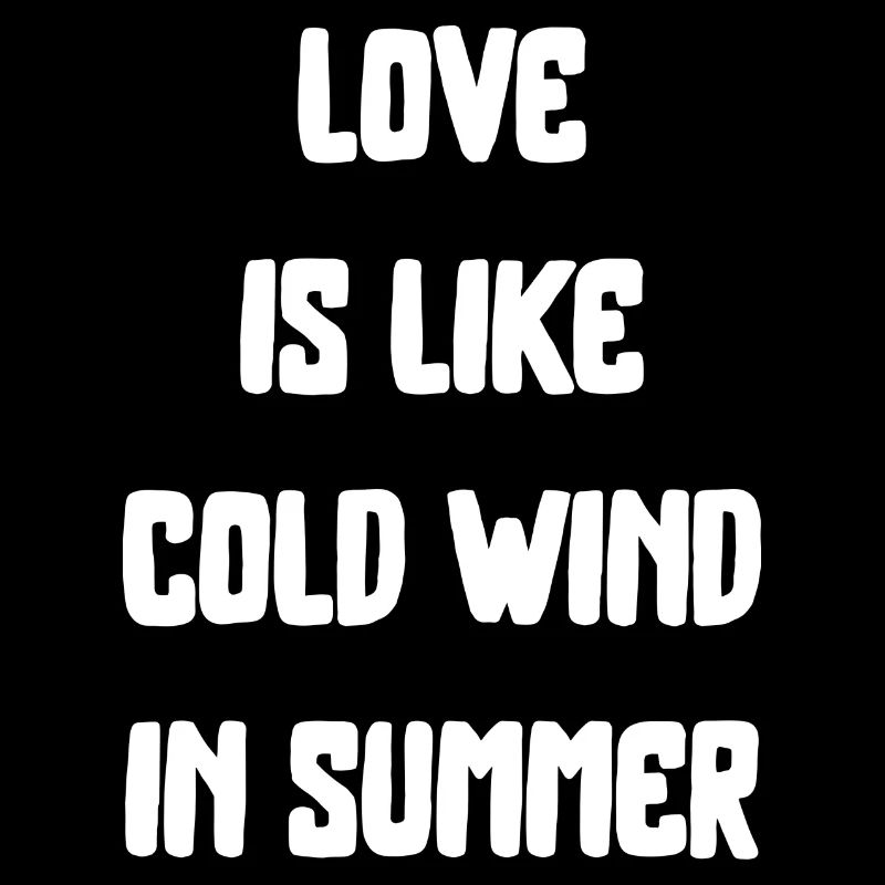 love is like cold wind in summer Sommer Spruch