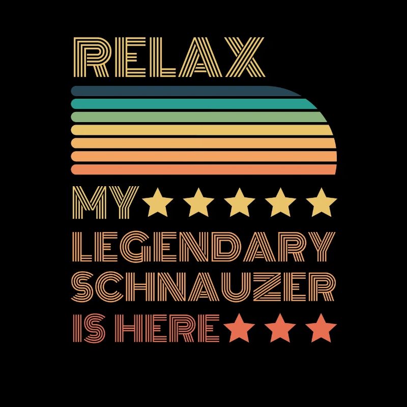 Relax my legendary Schnauzer is here Retro