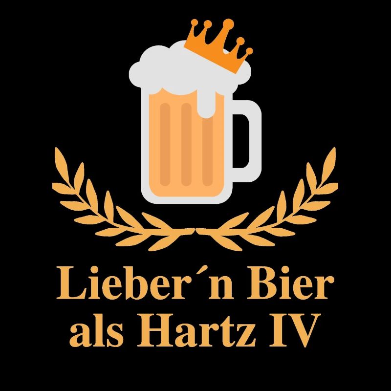 Lieber´n Bier als Hartz IV