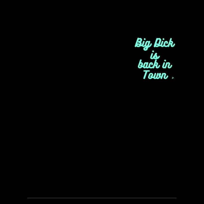 Big Dick is Back in Town schwarz