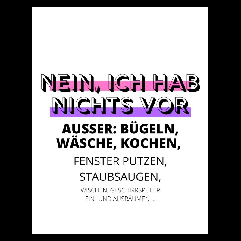 Nein, ich hab nichts vor, außer: ..
