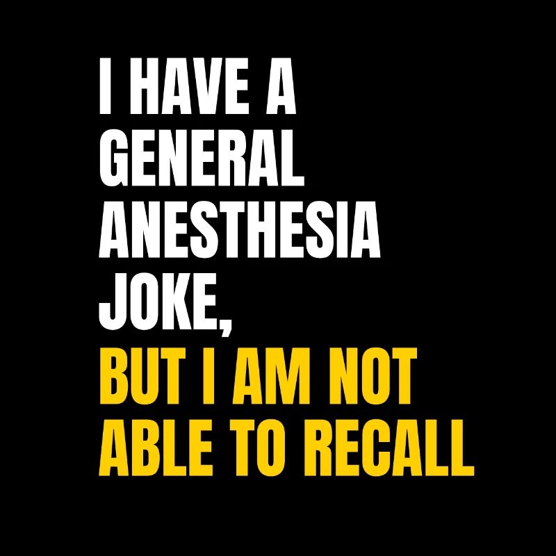 General anesthesia joke