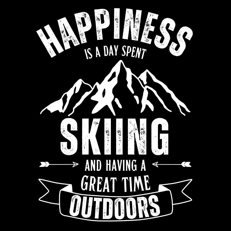 Happiness is a day spent skiing. Ski.