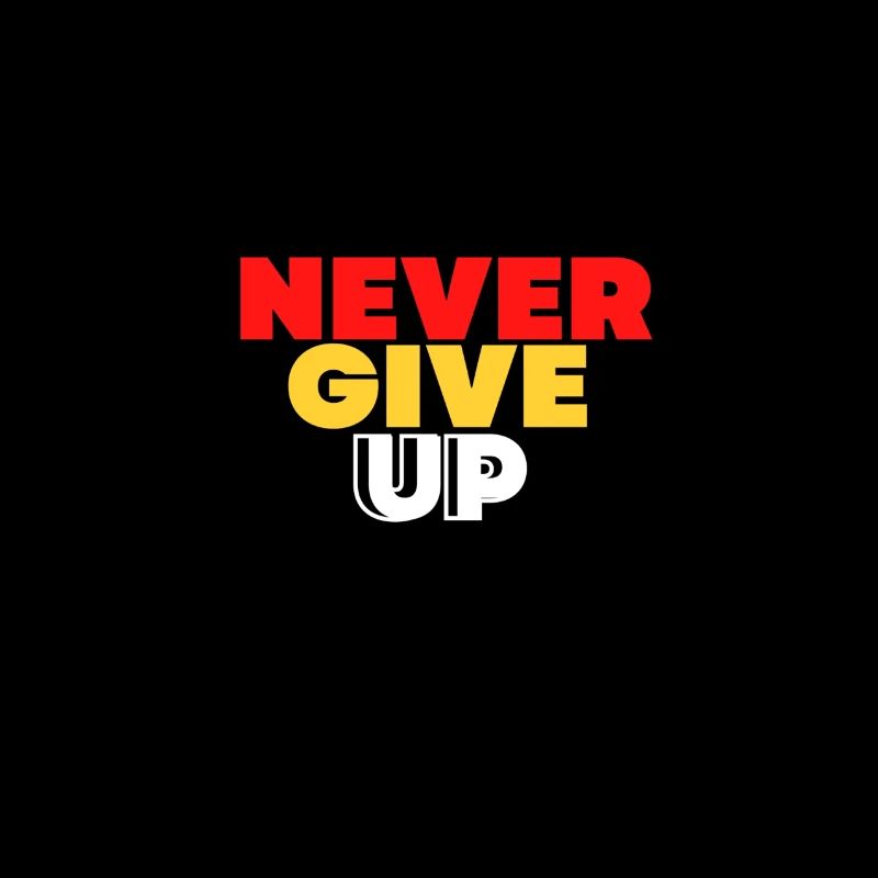 NEVER GIVE UP