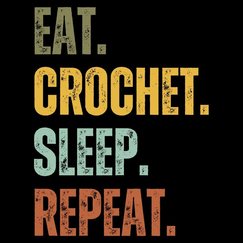 EAT CROCHET SLEEP REPEAT