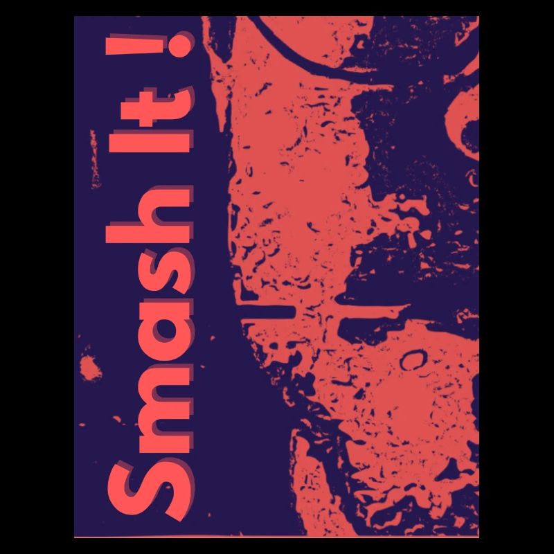 Smash it