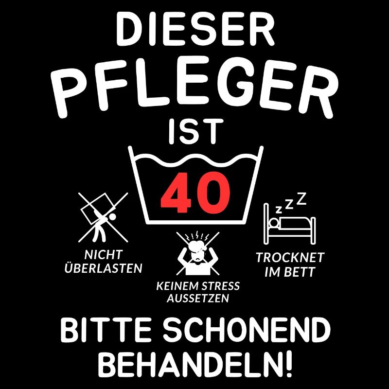 Dieser Pfleger ist 40. Schonend behandeln!