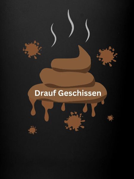 Drauf geschissen