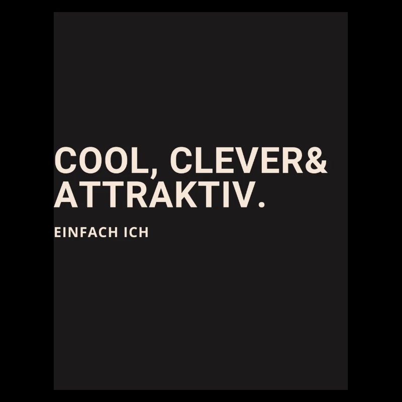 cool clever & attraktiv. Einfach ich