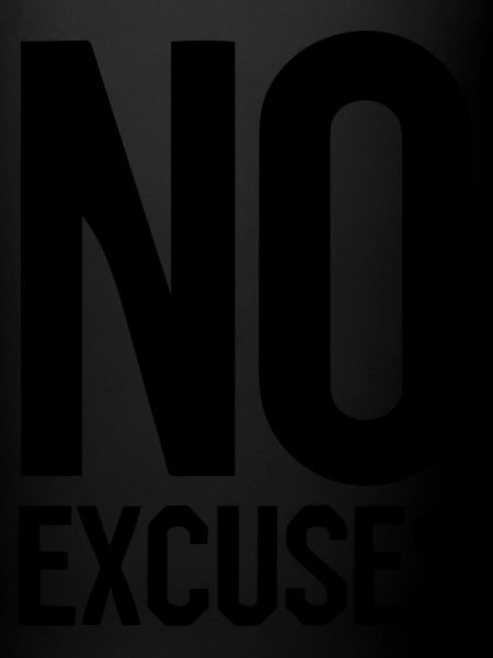 No excuses