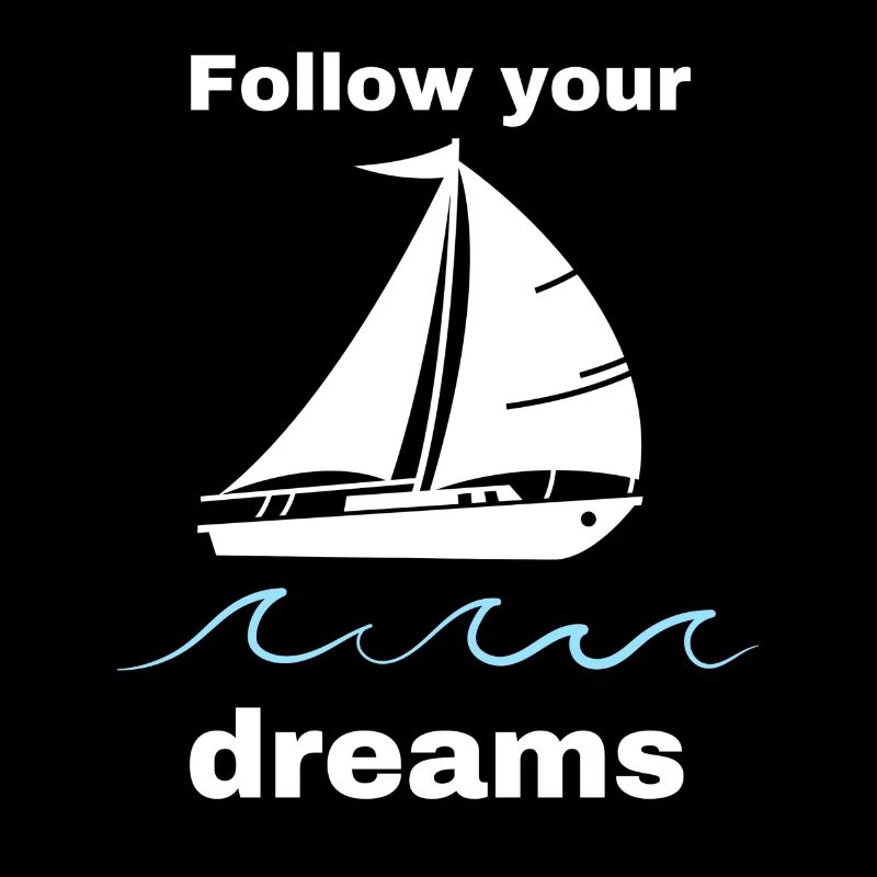 follow your dreams Segelboot