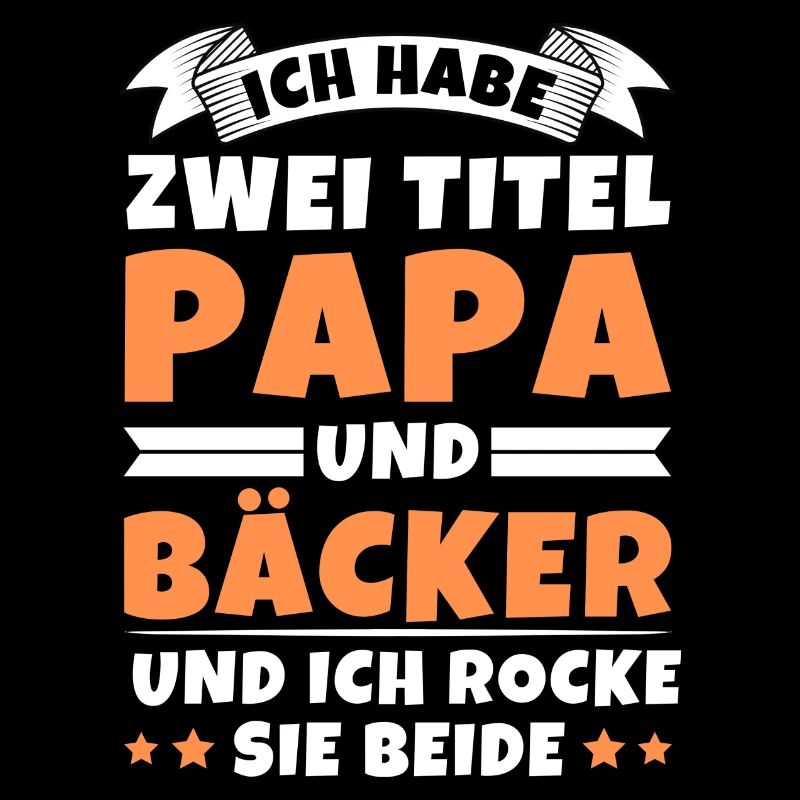 Ich habe 2 Titel Papa und Bäcker