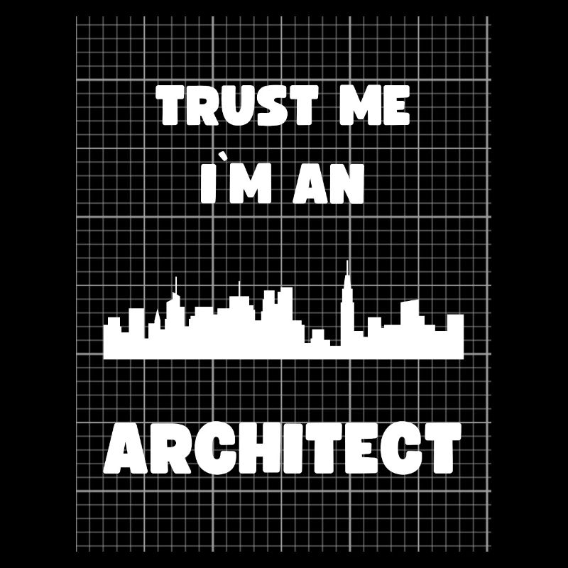 TRUST ME I M AN ARCHITECT