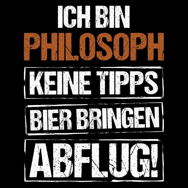 I'm a philosopher - bring beer and take off