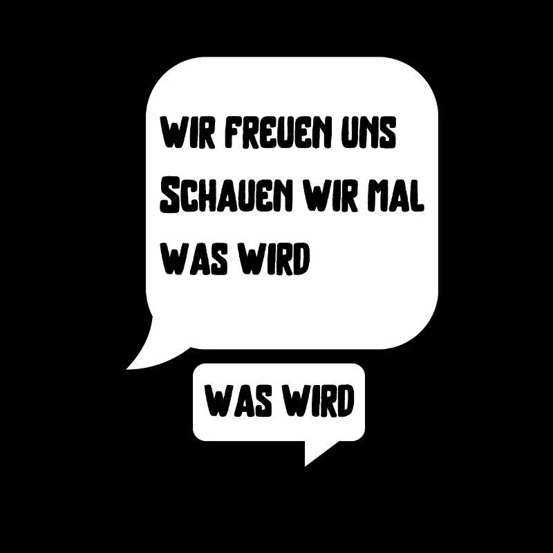 Wir freuen uns schauen wir mal was wird was wird