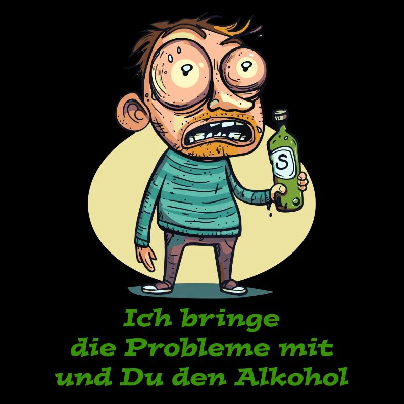 I bring the problems and you bring the alcohol