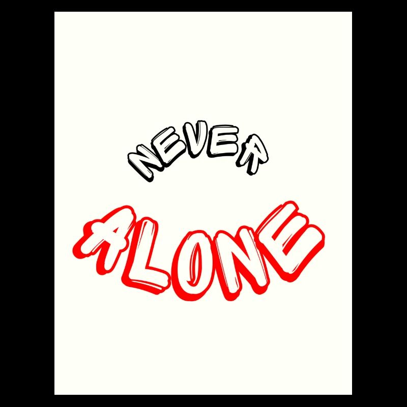 Never alone