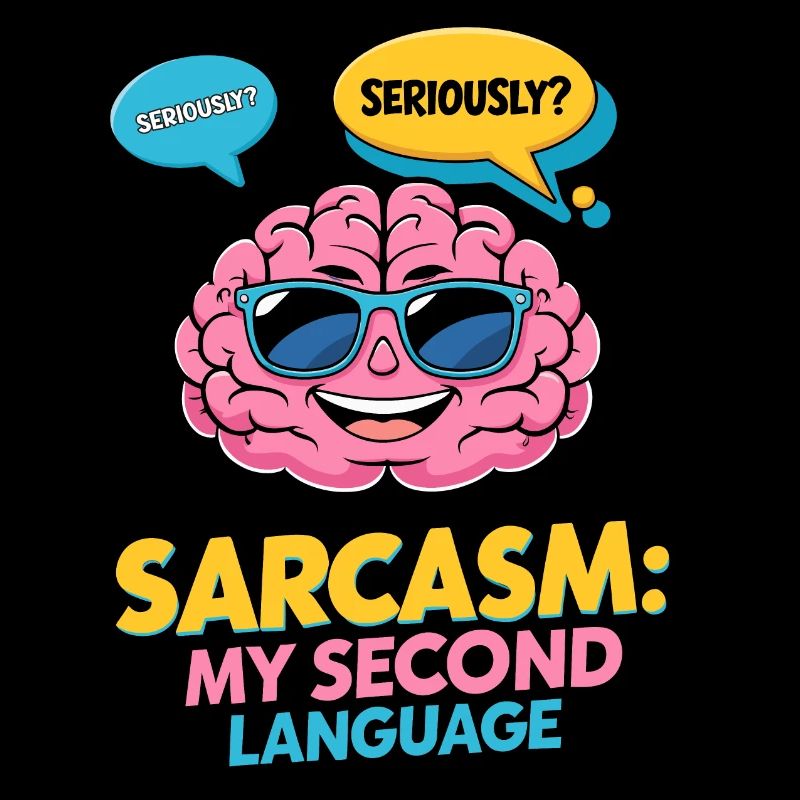 Sarcasm: My second language