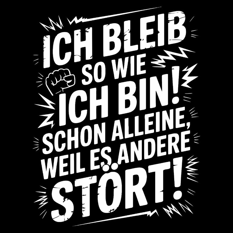 Lustiger "Ich bleib so wie ich bin" Spruch