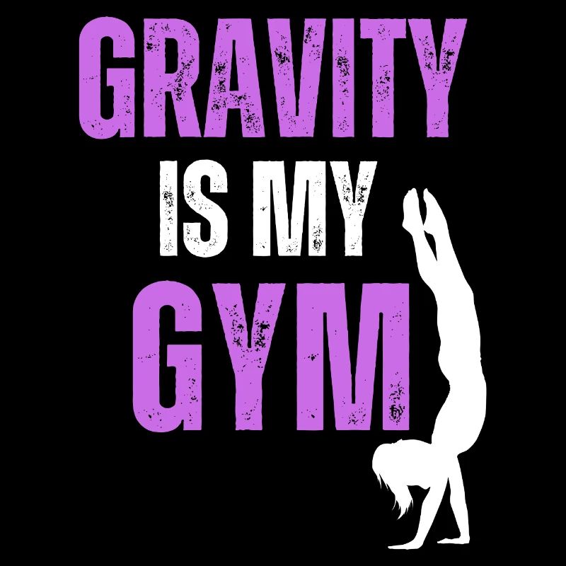 Gravity is my Gym Calisthenics Gift