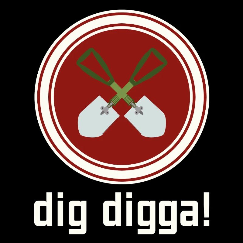 dig digga!