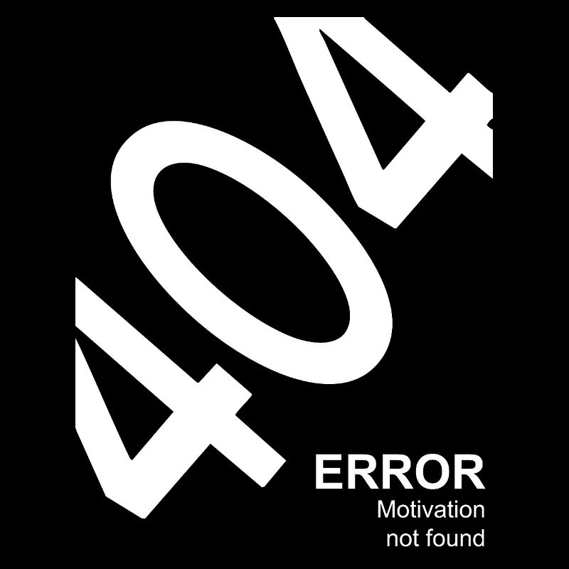 404 Error Motivation not found Nerd Humor