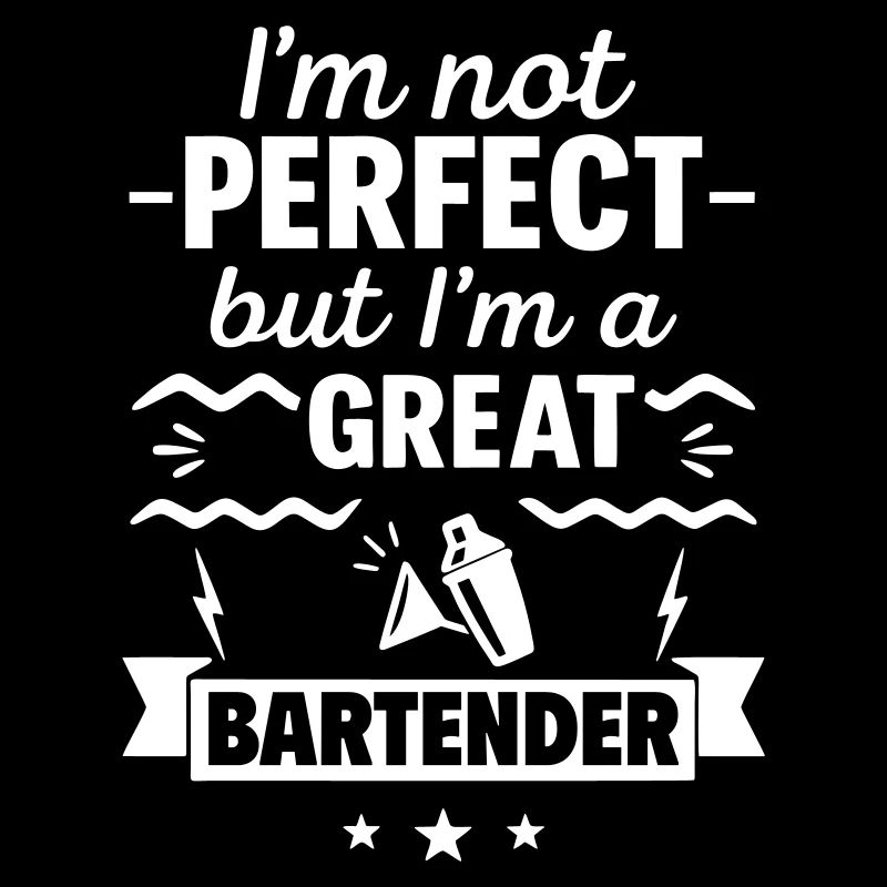 Ich bin nicht perfekt, aber ich bin ein großartiger Barkeeper