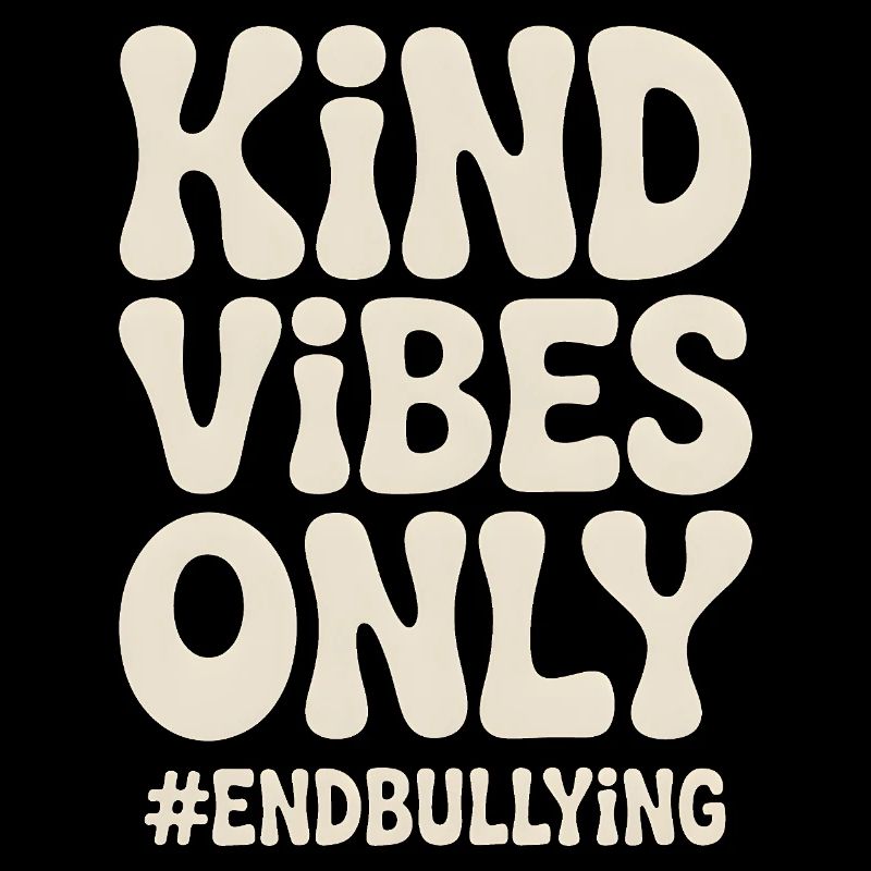 Kind Vibes Only End Bullying