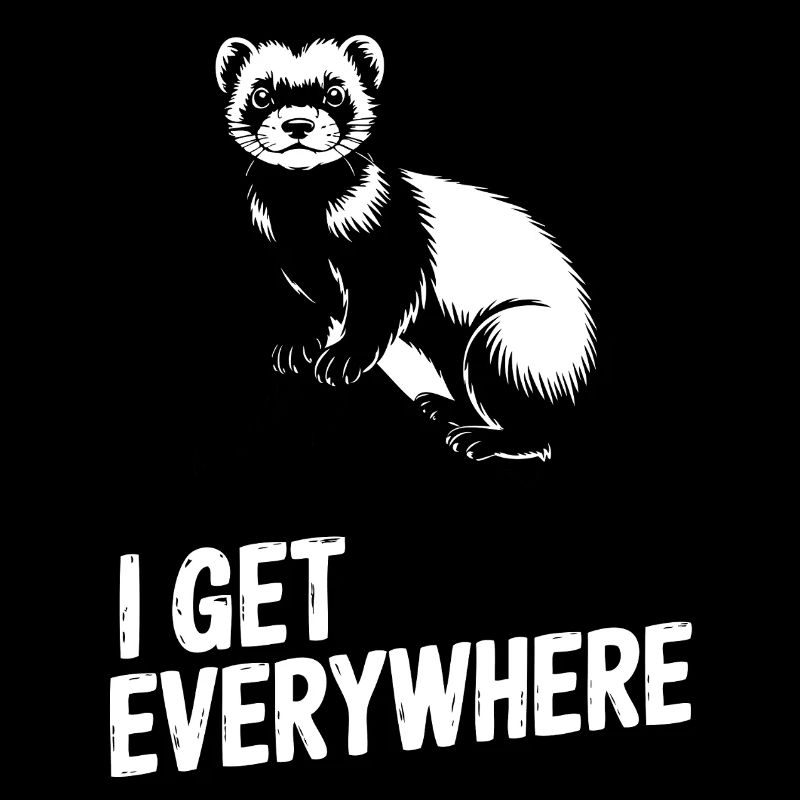 Ferret I Get Everywhere