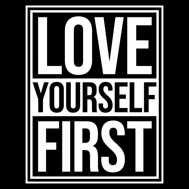 Love Yourself First Selbstliebe Selbstfürsorge