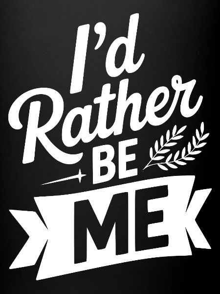 I'd Rather Be Me