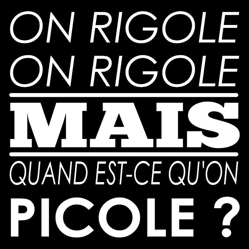 On rigole on rigole mais quand est-ce qu'on picole
