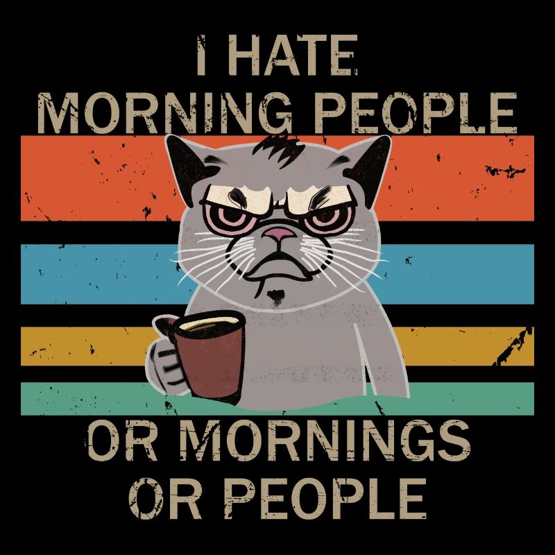 I hate early risers, mornings and people