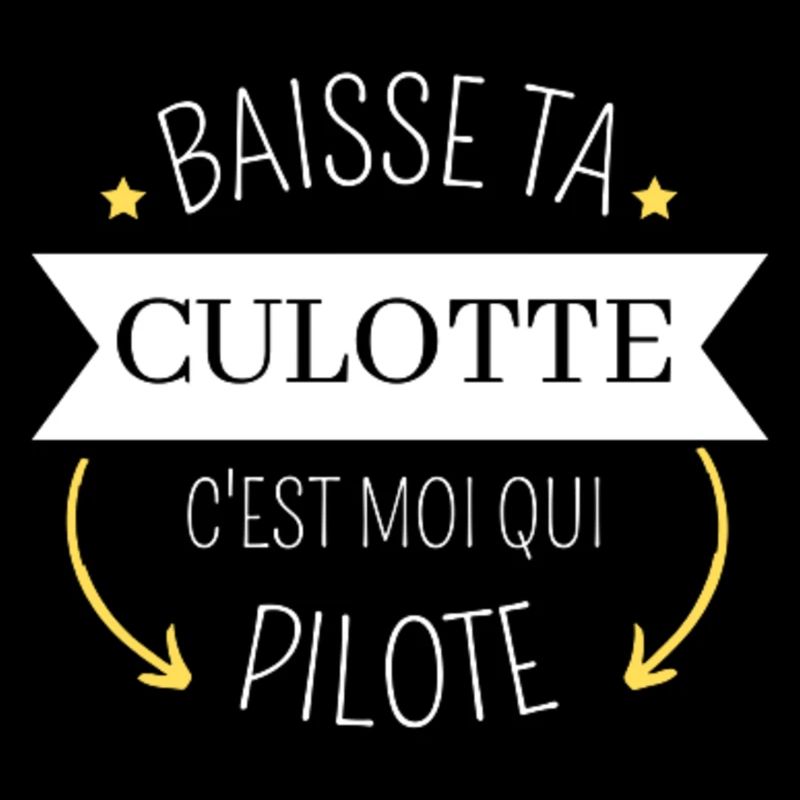 Baisse ta culotte c'est moi qui pilote