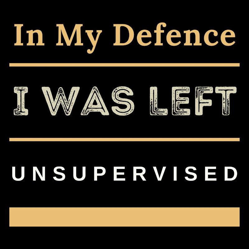 In My Defence I Was Left Unsupervised Sarcastic