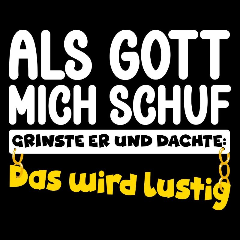 Männer Humor Spruch Lustig Als Gott Mich Schuf