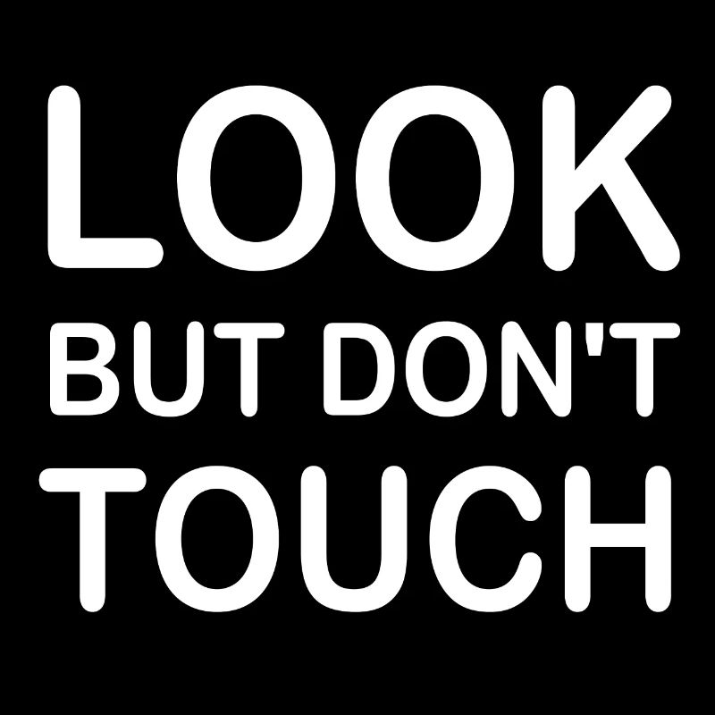 look but don't touch