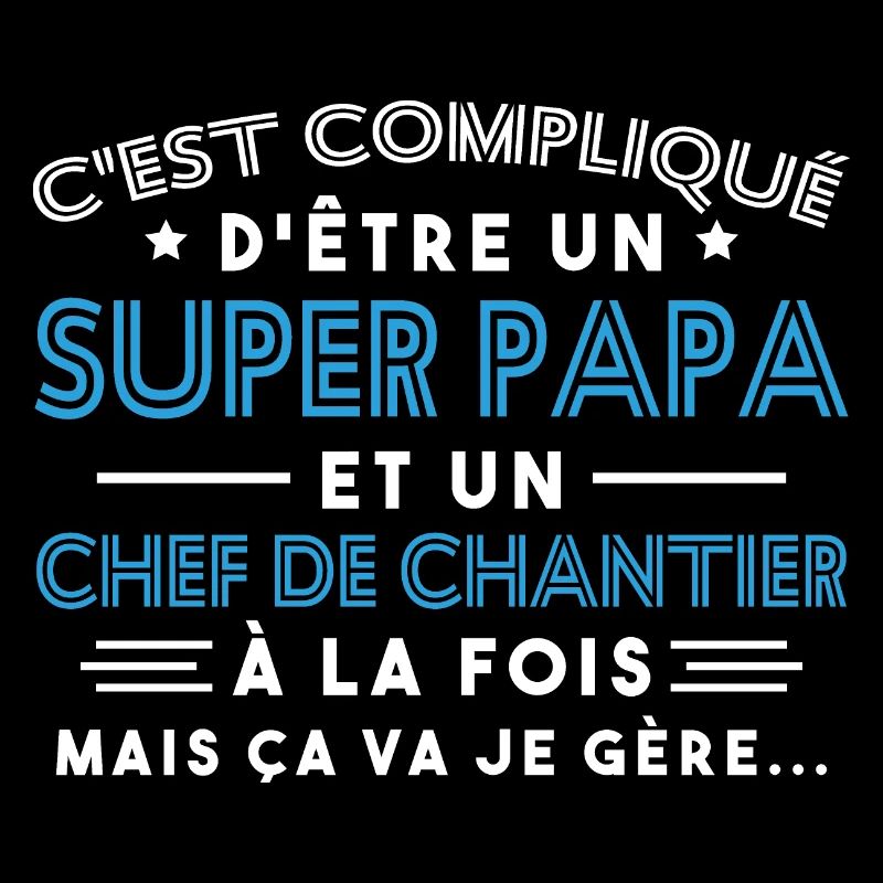 Super Papa Chef de Chantier