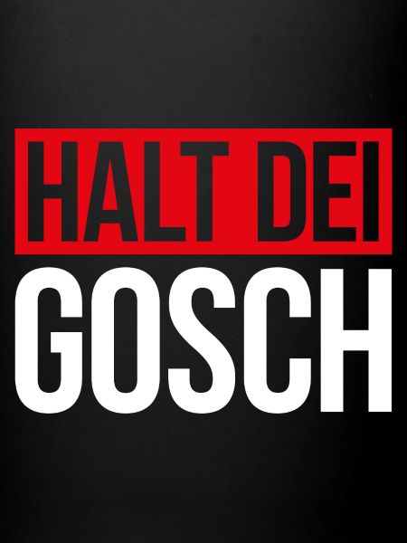 HALT DEI GOSCH