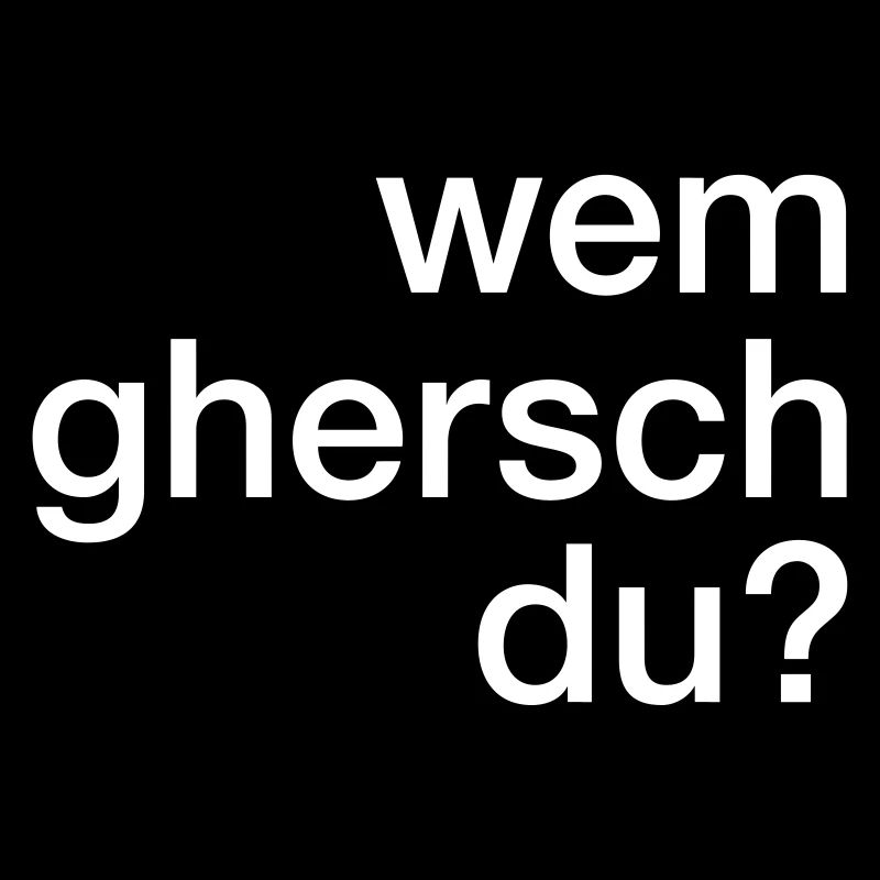 Wem ghersch du?