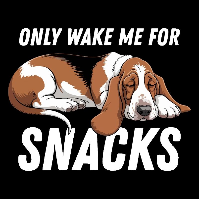 Funny Basset Hound Only Wake Me For Snacks